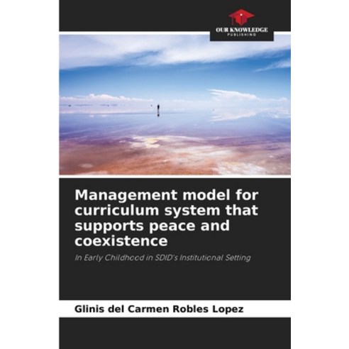 (영문도서) Management model for curriculum system that supports peace and coexistence Paperback, Our Knowledge Publishing, English, 9786206512325
