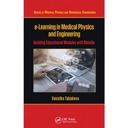 (영문도서) E-Learning in Medical Physics and Engineering: Building Educational Modules with Moodle Paperback, CRC Press, English, 9781032243696