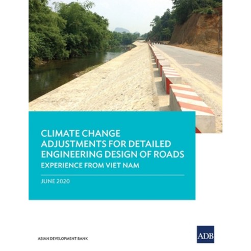 Climate Change Adjustments for Detailed Engineering Design of Roads: Experience from Viet Nam Paperback, Asian Development Bank, English, 9789292622053