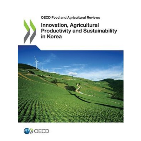 OECD Food and Agricultural Reviews Innovation Agricultural Productivity and Sustainability in Korea Paperback, English, 9789264307766