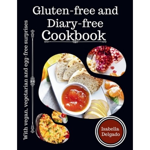(영문도서) Gluten-Free & Diary-free cookbook: With vegan vegetarian and egg-free surprises Paperback, Independently Published, English, 9798325181801