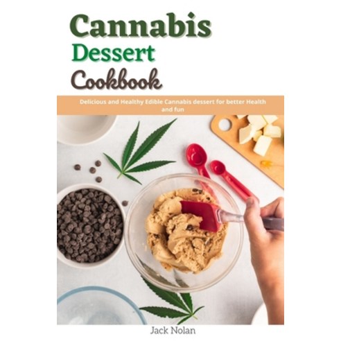 (영문도서) Cannabis Dessert Cookbook: Delicious and healthy edible cannabis desserts for better health a... Paperback, Independently Published, English, 9798514430420