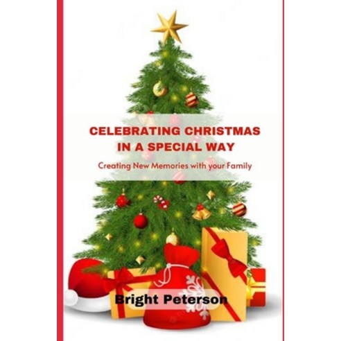 (영문도서) Celebrating Christmas in a Special Way: Creating New Memories with your Family Paperback, Independently Published, English, 9798370881077