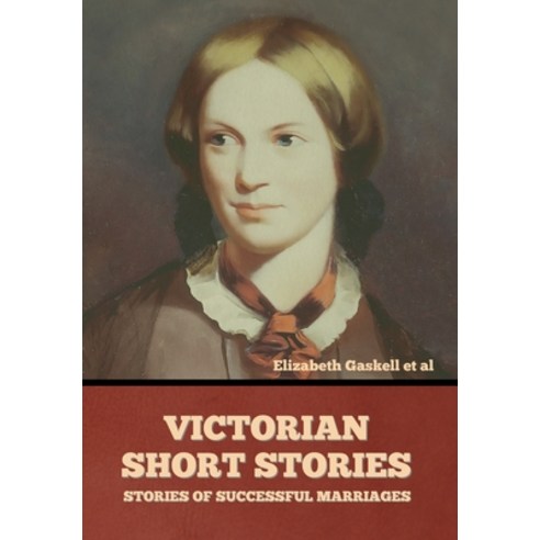 Victorian Short Stories: Stories of Successful Marriages Hardcover, Bibliotech Press, English, 9781636374666