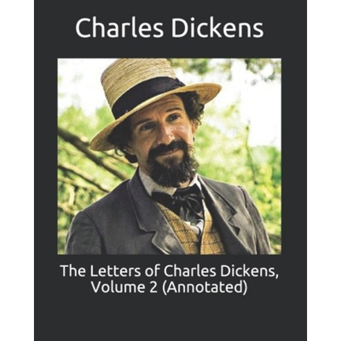 The Letters of Charles Dickens Volume 2 (Annotated) Paperback, Independently Published