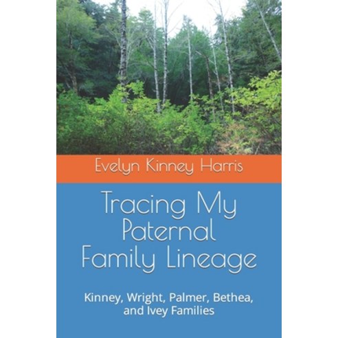 (영문도서) Tracing My Paternal Family Lineage: Kinney Wright Palmer Bethea and Ivey Families Paperback, Independently Published, English, 9798850098865