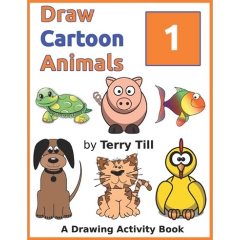 Draw Cartoon Animals 1 Paperback, Independently Published, English, 9798586215437