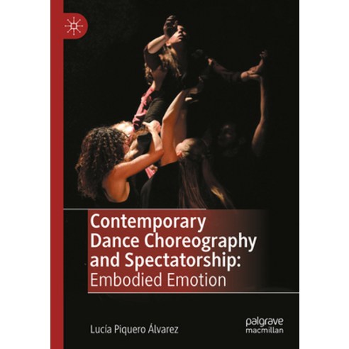 (영문도서) Contemporary Dance Choreography and Spectatorship: Embodied Emotion Hardcover, Palgrave MacMillan, English, 9783031449611