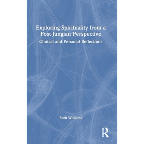(영문도서) Exploring Spirituality from a Post-Jungian Perspective: Clinical and Personal Reflections Hardcover, Routledge, English, 9781032256733
