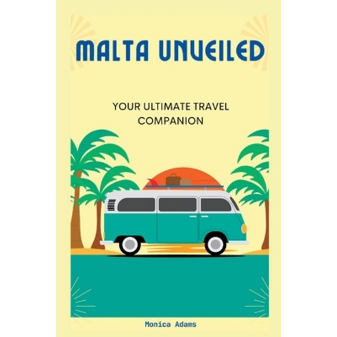 (영문도서) Malta Unveiled: Your Ultimate Travel Companion Paperback, Independently Published, English, 9798398548563