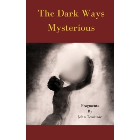 (영문도서) The Dark Ways Mysterious: Fragments Paperback, Independently Published, English, 9798322426424