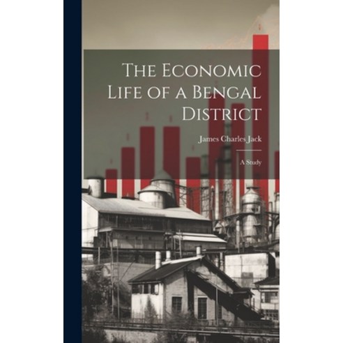 (영문도서) The Economic Life of a Bengal District: A Study Hardcover, Legare Street Press, English, 9781020369001