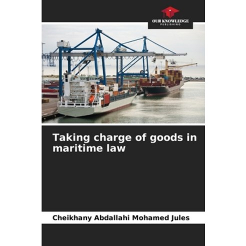 (영문도서) Taking charge of goods in maritime law Paperback, Our Knowledge Publishing, English, 9786205959237