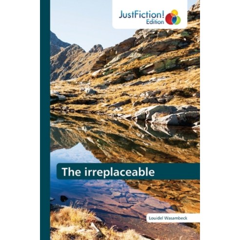 (영문도서) The irreplaceable Paperback, Justfiction Edition, English, 9786203575149