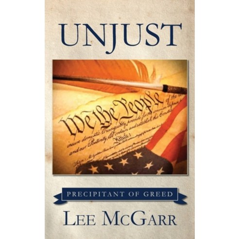 (영문도서) Unjust: Precipitant of Greed Hardcover, Palmetto Publishing, English, 9781685153854