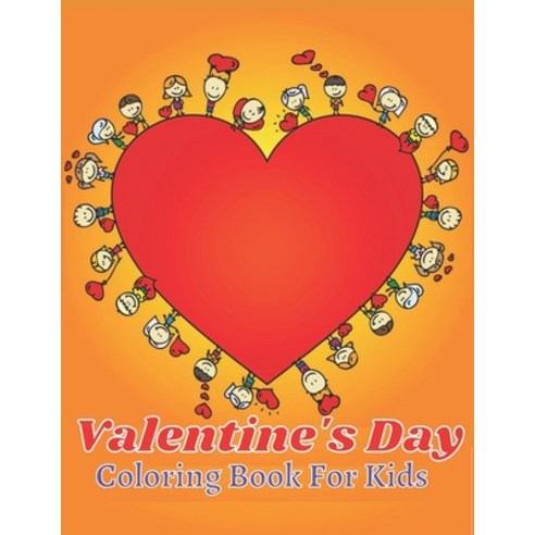 Valentine''s day coloring book for kids: Also Fun Valentine Books For Toddlers. This Valentines Day C... Paperback, Independently Published, English, 9798598913567