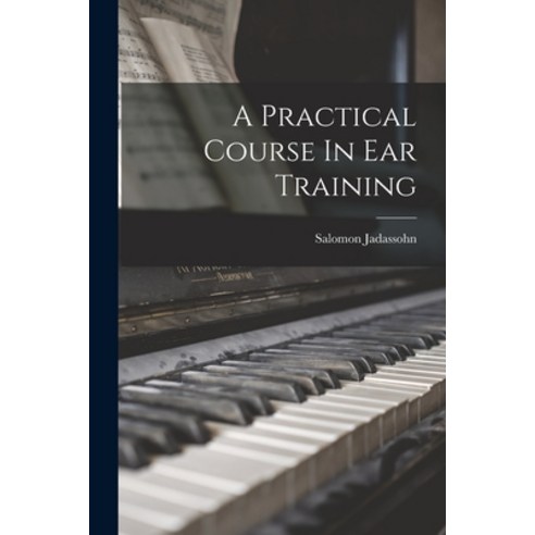 (영문도서) A Practical Course In Ear Training Paperback, Legare Street Press, English, 9781016635097