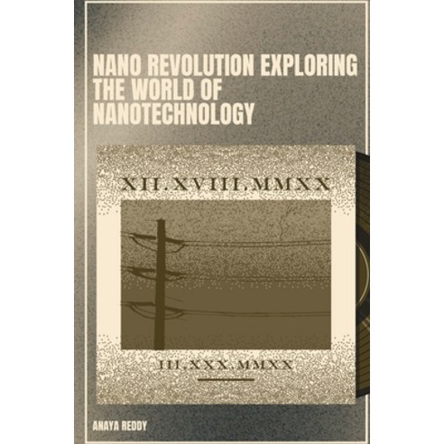 (영문도서) Nano Revolution Exploring the World of Nanotechnology Paperback, Self Publisher, English, 9789358689785