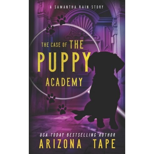 (영문도서) The Case Of The Puppy Academy: A Samantha Rain Mysteries Short Story Paperback, Independently Published, English, 9798538521562