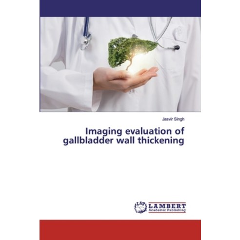 Imaging evaluation of gallbladder wall thickening Paperback, LAP Lambert Academic Publis..., English, 9786202006095
