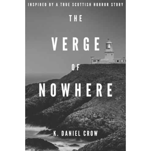 The Verge of Nowhere: An Unnerving and Unputdownable Psychological Thriller Inspired by a True Story Paperback, Independently Published, English, 9798581960516