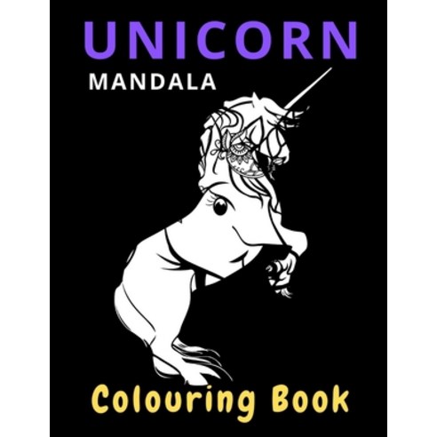 Unicorn Mandala Colouring Book: Relaxation Coloring Pages No Stress For Boys And Girls Paperback, Independently Published, English, 9798550439371