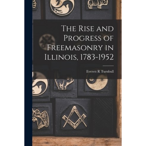 (영문도서) The Rise and Progress of Freemasonry in Illinois 1783-1952 Paperback, Hassell Street Press, English, 9781015136137