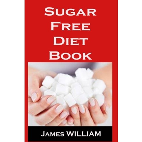 Sugar Free Diet Book Paperback, Independently Published, English, 9798698120346
