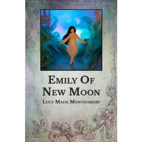 Emily Of New Moon Paperback, Independently Published, English, 9798709596788