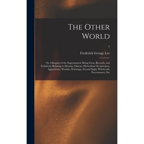 (영문도서) The Other World; or Glimpses of the Supernatural. Being Facts Records and Traditions Relat... Hardcover, Legare Street Press