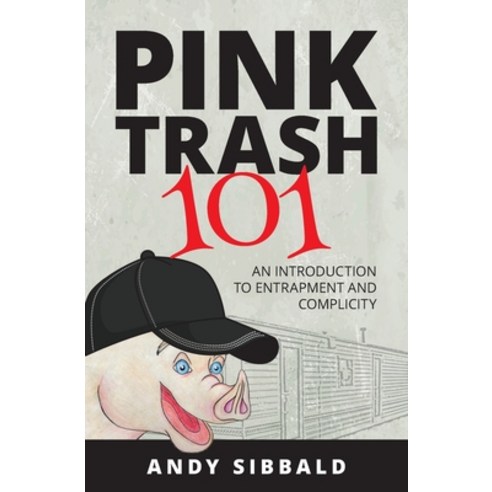(영문도서) Pink Trash 101: An Introduction to Entrapment and Complicity Paperback, Independently Published, English, 9798354738465