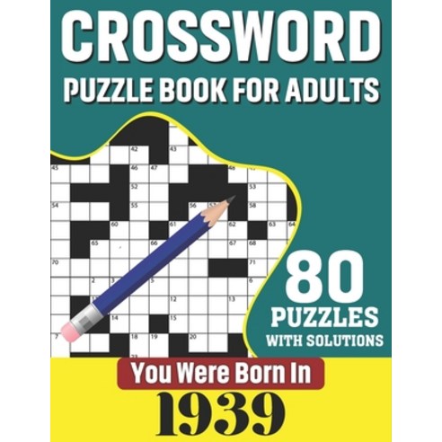 You Were Born In 1939: Crossword Puzzle Book For Adults: 80 Large Print Unique Crossword Challenging... Paperback, Independently Published, English, 9798700057226