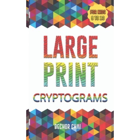 Large Print Cryptograms: Kids Edition (Age 9 to 13) Paperback, Independently Published