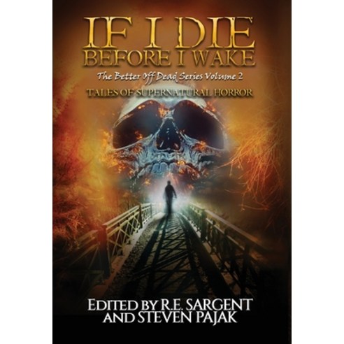 If I Die Before I Wake: Tales of Supernatural Horror Hardcover, Sinister Smile Press
