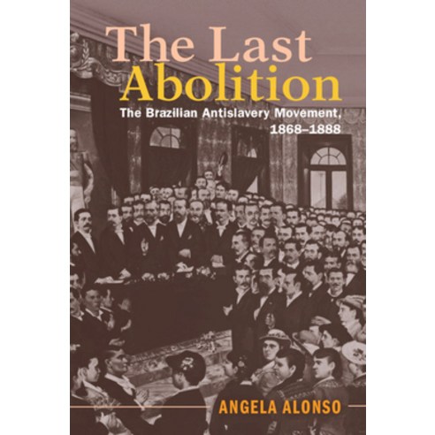 (영문도서) The Last Abolition: The Brazilian Antislavery Movement 1868-1888 Paperback, Cambridge University Press, English, 9781108431477