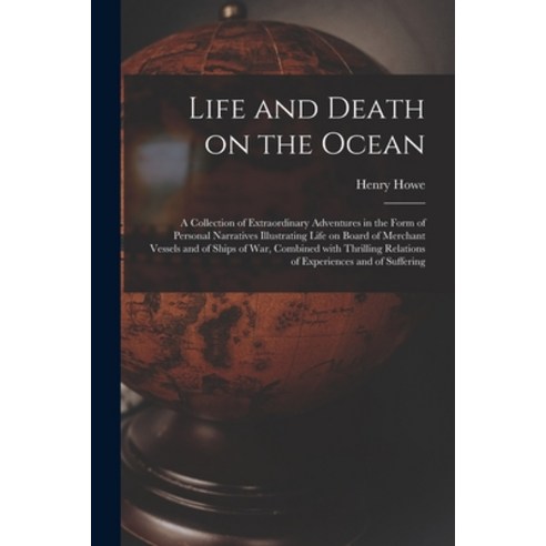 (영문도서) Life and Death on the Ocean [microform]: a Collection of Extraordinary Adventures in the Form... Paperback, Legare Street Press, English, 9781014469625