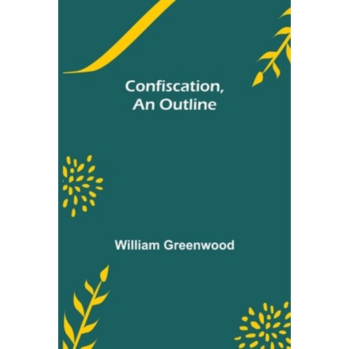 (영문도서) Confiscation An Outline Paperback, Alpha Edition, English, 9789355897862