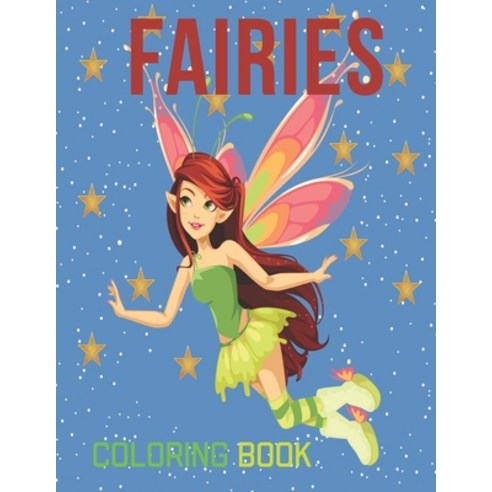 Fairies Coloring Book: Fantasy Fairy with Flowers Butterflies Fun quirky and inimitable Pages to C... Paperback, Independently Published, English, 9798559255354
