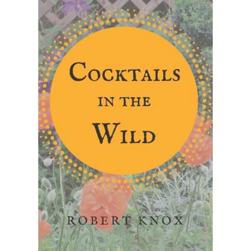 Cocktails in the Wild Paperback, Unsolicited Press