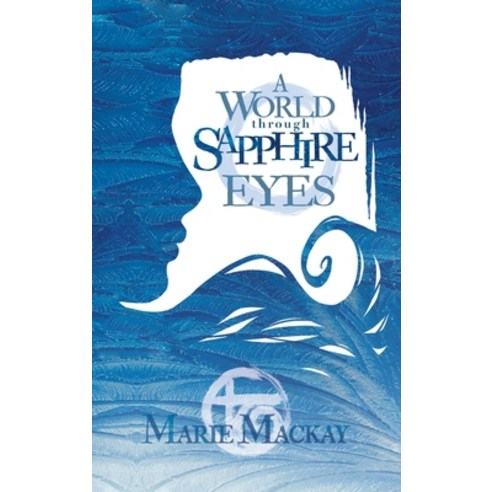 A World Through Sapphire Eyes Hardcover, Marie MacKay