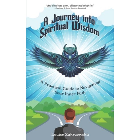 (영문도서) A Journey into Spiritual Wisdom: A Practical Guide to Navigating Your Inner Path Paperback, Independently Published, English, 9798462087066