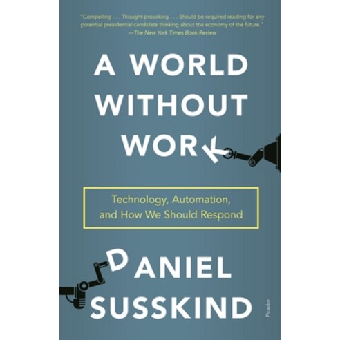 A World Without Work: Technology Automation and How We Should Respond Paperback, Picador USA, English, 9781250808257