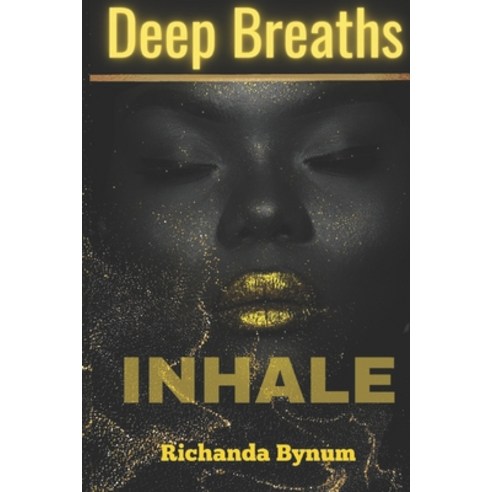 (영문도서) Deep Breaths: Inhale Paperback, Richanda Bynum, English, 9781957552071
