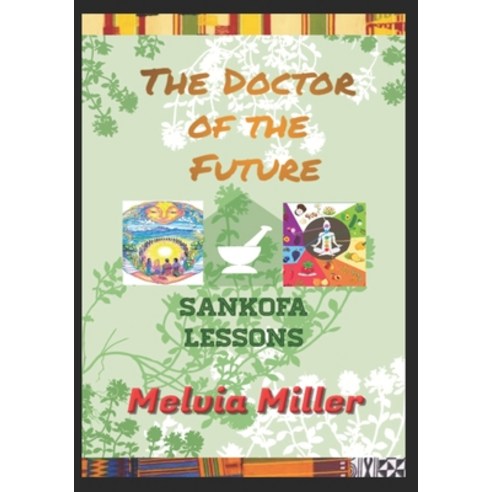 (영문도서) The Doctor of the Future: Sankofa Lessons Paperback, Independently Published, English, 9798852561183