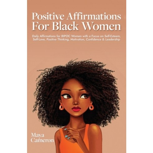 (영문도서) Positive Affirmations for Black Women: Daily Affirmations for BIPOC Women with a Focus on Sel... Paperback, Maya Cameron, English, 9789198803617