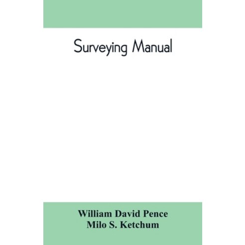 (영문도서) Surveying manual; a manual of field and office methods for the use of students in surveying Paperback, Alpha Edition, English, 9789353809867
