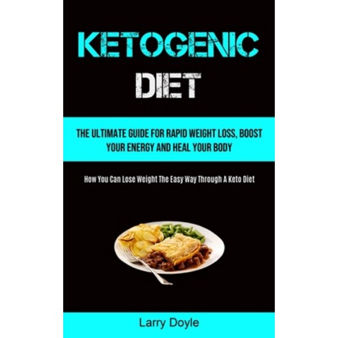 Ketogenic Diet: The Ultimate Guide For Rapid Weight Loss Boost Your Energy And Heal Your Body (How ... Paperback, Micheal Kannedy, English, 9781990207525