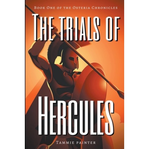 (영문도서) The Trials of Hercules: Book One of the Osteria Chronicles Paperback, Tammie Painter, English, 9798201720384