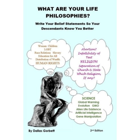 What Are Your Life Philosophies?: Write Your Belief Statements So Your Descendants Know You Better Paperback, Dallas Gorbett