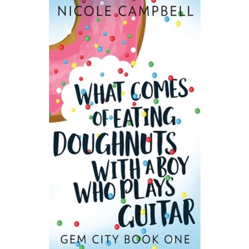 (영문도서) What Comes of Eating Doughnuts With a Boy Who Plays Guitar Hardcover, Next Chapter, English, 9784867507711